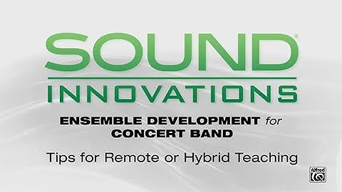 Tips for Remote and Hybrid Teaching: Sound Innovations Ensemble Development for Concert Band