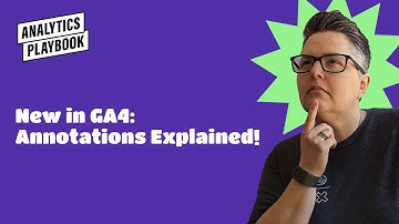 How to Use GA4 Annotations: Strategy, Best Practices & Standard Operating Procedure (SOP) Template