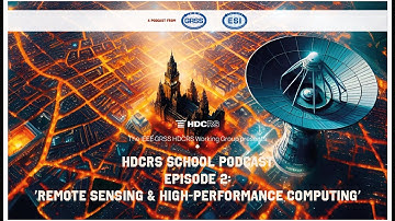Remote Sensing & High-Performance Computing | HDCRS School Podcast Ep. 2