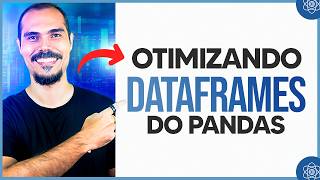 Otimizando Dataframes do Pandas