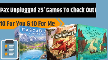 Pax Unplugged 2025 -10 Games For You & 10 Games For Me!