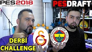 DERBİ KARMASI CHALLENGE (FB-GS) | PES 2018 PESDRAFT