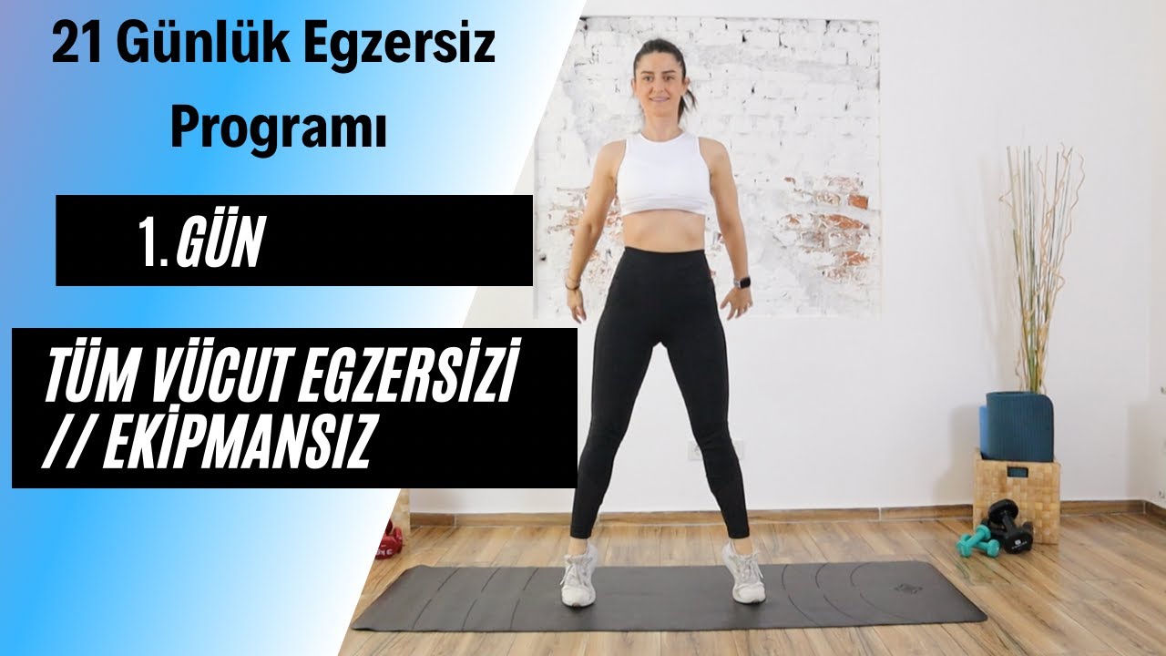 21 GÜN//1. GÜN //TÜM VÜCUT EGZERSİZİ / EKİPMANSIZ