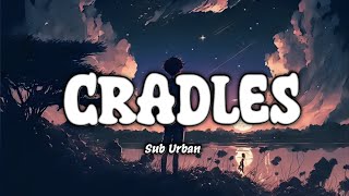 Sub Urban - Cradles. (Lyrics)