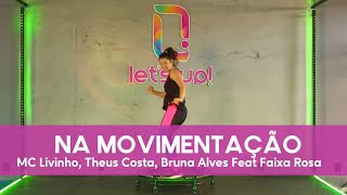 Let's Up! Coreografias - NA MOVIMENTAÇÃO (MC Livinho, Theus Costa, Bruna Alves Feat Faixa Rosa)