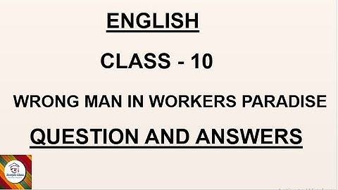 #ENGLISH#CLASS -10#SSLC KARNATAKA BOARD#WRONG MAN IN WORKERS PARADISE#QUESTION ANSWER#SCORPIO CLASS#