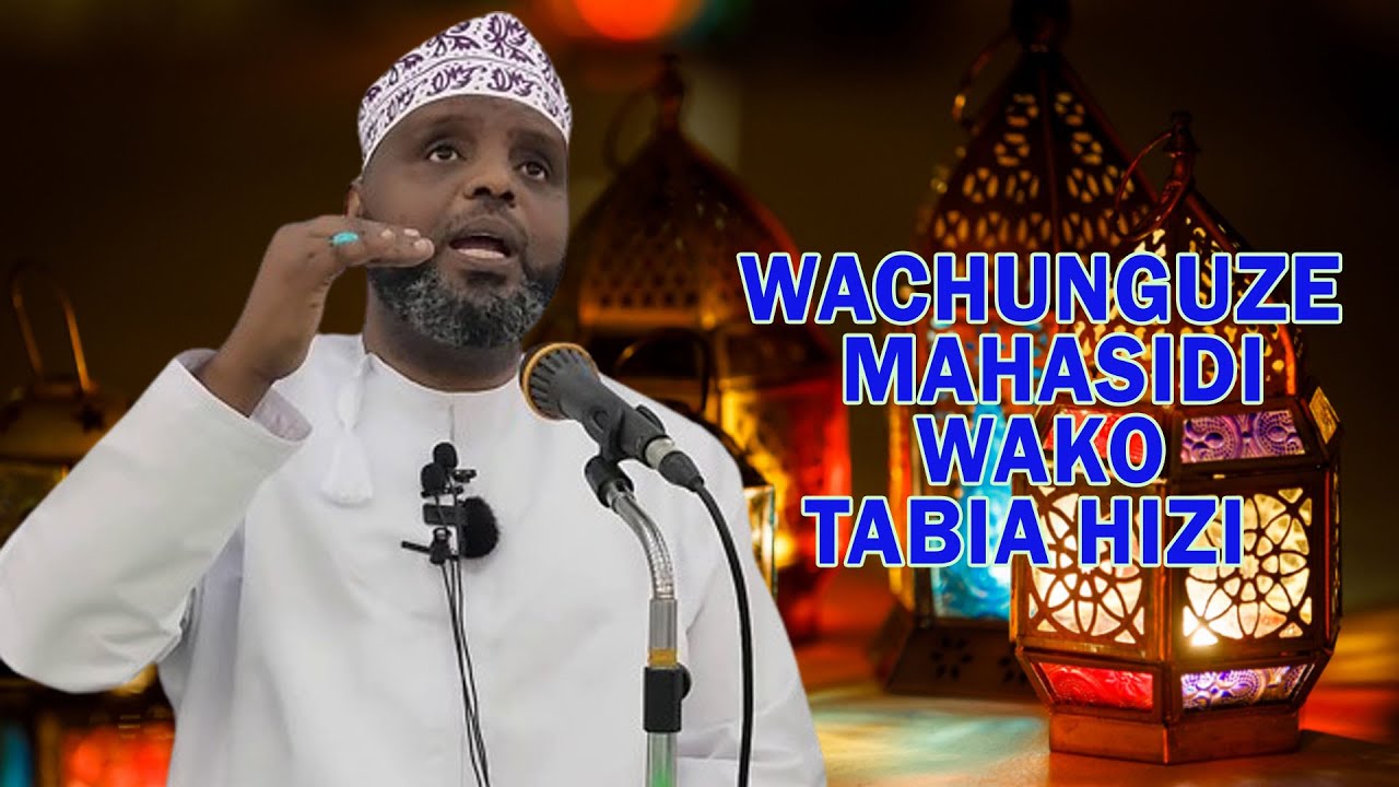 WACHUNGUZE MAHASIDI WAKO TABIA HIZI SHEIKH OTHMAN MAALIM