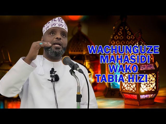 WACHUNGUZE MAHASIDI WAKO TABIA HIZI //SHEIKH OTHMAN MAALIM class=