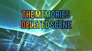 ICST THE MEMORIES DELETED SCENES
