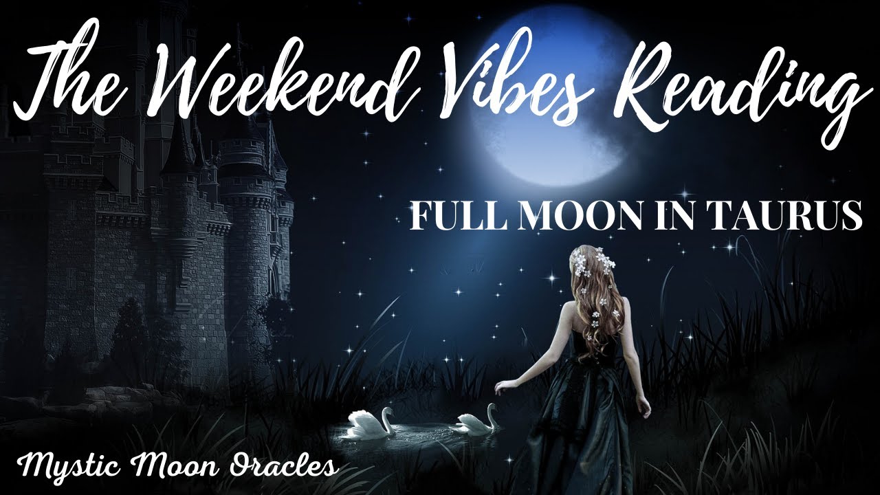 The Weekend Vibes Forecast 🔮 Full Moon in Taurus Energies 🌕 What Stays ...
