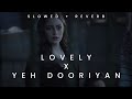 Lovely X Yeh Dooriyan Slowed Reverb BIllie Eilish Mohit Chouhan Indian Lofi Mashup 2022