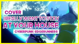 【mew】 &quot;I Really Want to Stay at Your House&quot; ║ Cyberpunk: Edgerunners OST