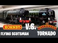 Hornby - Flying Scotsman V.S. Bachmann - Tornado