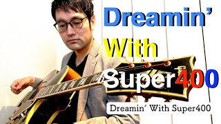 Dreamin' With Super400 (Jazz Guitar Solo) Composed by Jun Satsuma