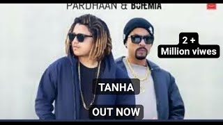 Tanha Pardhaan X Bohemia Official Music Video 2K19