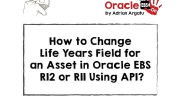 How to Change Life Years Field for an Asset in Oracle EBS R12 or R11 Using API?