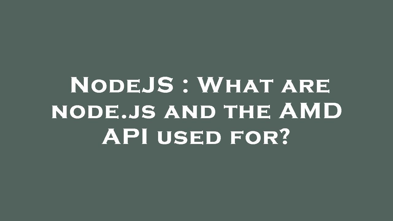 NodeJS : What are node.js and the AMD API used for? - YouTube