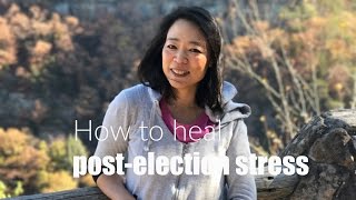 How To Heal Post-Election Stress