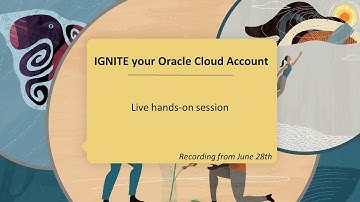 IGNITE your Oracle Cloud Account, with a live hands-on session