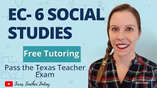 Core Subjects EC-6 Social Studies | FREE Tutoring to Pass the Texas Teacher Exam