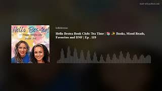 Hello Bestea Book Club: Tea Time | 📚 ✨ Books, Mood Reads, Favorites and DNF | Ep . 119