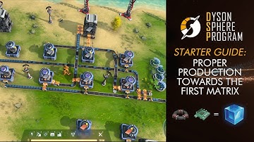 Dyson Sphere Program: Starter Guide to First Matrix & Proper Production