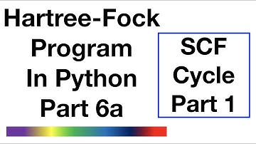 Hartree Fock Program in Python Part 6a - SCF Cycle Part 1