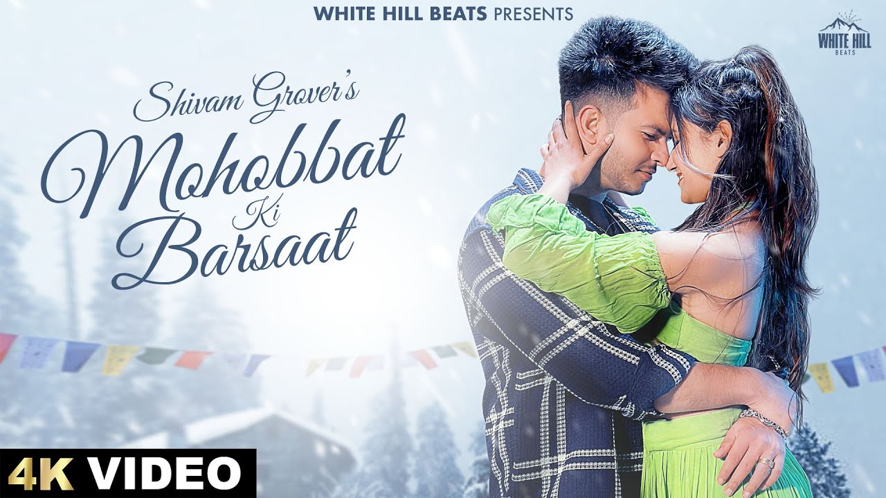 Mohobbat Ki Barsaat Official Video Shivam Grover  Sanjeev Chaturvedi  Hindi Romantic Songs 2024