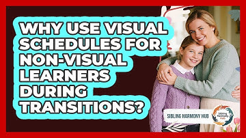 Why Use Visual Schedules For Non-visual Learners During Transitions? - Sibling Harmony Hub