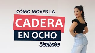 Cómo mover la cadera en ocho en Bachata| (¡¡La mejor explicación!!)