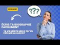 Écris ta biographie épisode #1