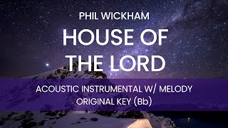 Phil Wickham - House of the Lord (Acoustic Instrumental with Melody) [ORIGINAL KEY - Bb]