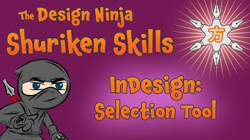 Using the InDesign Selection Tool (Shuriken Skills 01)