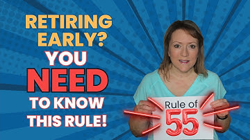 The Rule of 55 for Early Retirees - You NEED to know this!