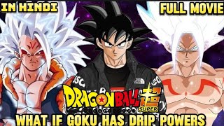 What If Goku Has Drip Powers 🤯 Full Movie #whatifgoku #dragonballsuper #dripgoku