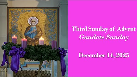 Third Sunday of Advent (Gaudete Sunday) (December 14th, 2025)