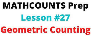 MATHCOUNTS Preparation Lesson #27: Geometric Counting