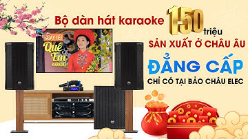 Bộ Dàn Hát Karaoke 150tr Sản Xuất ở Châu Âu đẳng cấp chỉ có tại Bảo Châu Elec