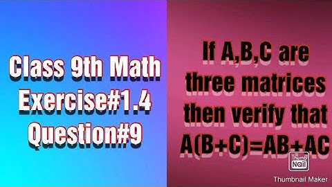 Verify that A(B+C)=AB+AC