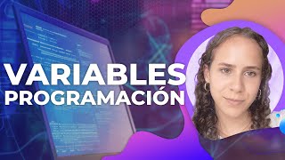 ¿Qué son VARIABLES en PROGRAMACION ¿Cuales existen (int, string, char, etc) | Explicación completa