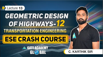 #13 Geometric Design Of Highways-12 | Transportation Engineering By C.Karthik Sir| CE | ESE