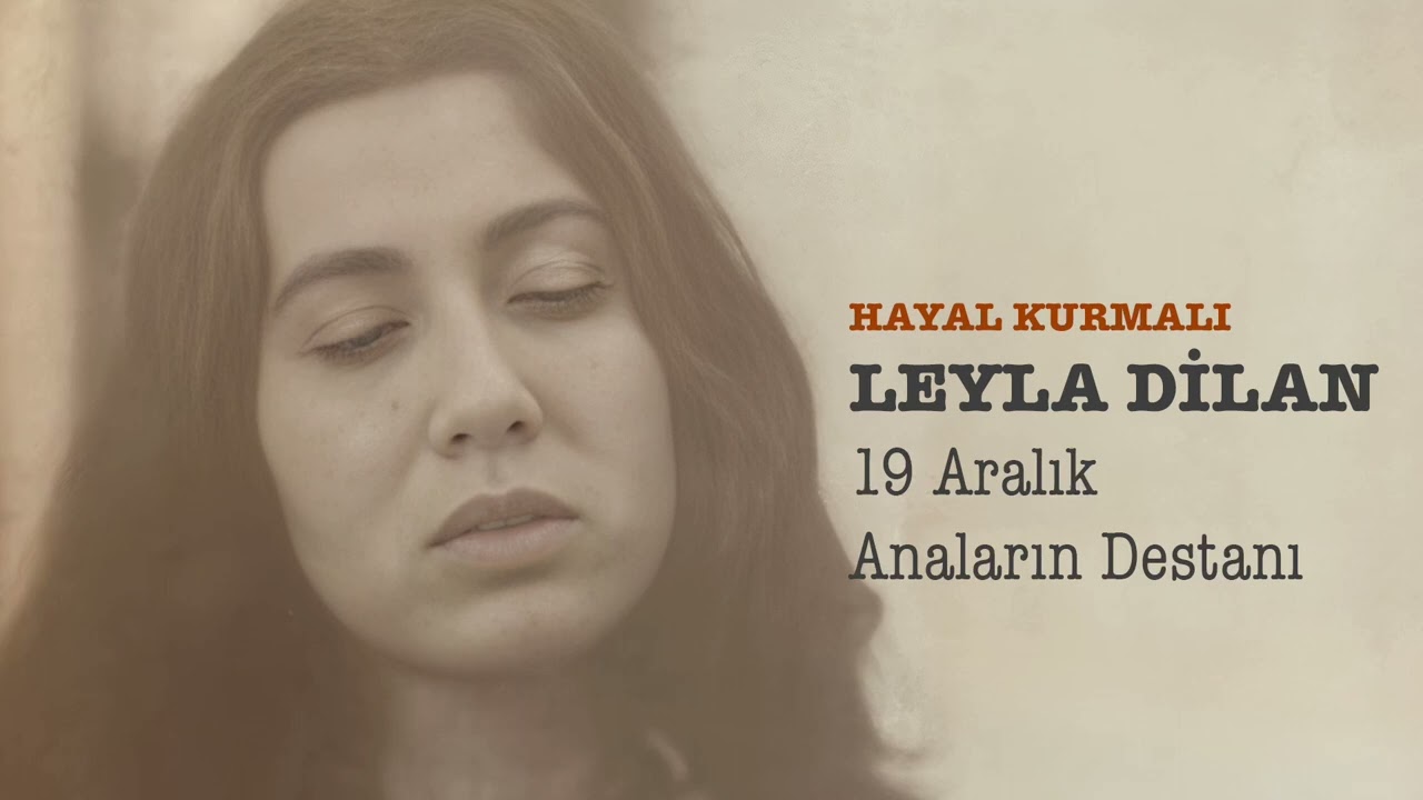 Leyla Dilan - 19 Aralık / Anaların Destanı [2009 - Hayal Kurmalı]