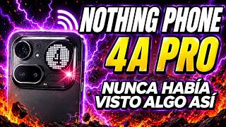 ¿Por qué todo el mundo habla del NOTHING PHONE 4A PRO?