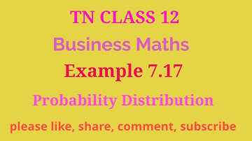 TN 12 Business maths | chapter 7 | example 7.17 | probability Distribution  | gmrrao maths |