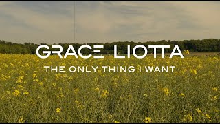 Grace Liotta - The Only Thing I Want (Official video)