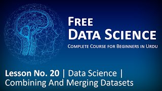 Lesson No. 20 | Data Science | Combining And Merging Datasets