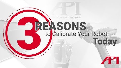 3 Reasons To Calibrate Your Robot Today