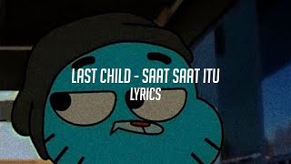 Download Lagu LAST CHILD - SAAT SAAT ITU lyrics MP3 Download Lagu LAST CHILD - SAAT SAAT ITU lyrics MP3