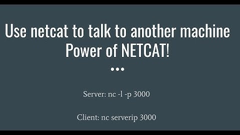 Use netcat to talk to another machine Power of NC! Server: nc -l -p 3000; Client: nc serverip 3000
