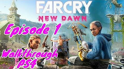 Far Cry: New Dawn | Gameplay Walkthrough | Episode 1 | No Commentary | PS4 HD